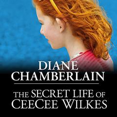 The Secret Life of CeeCee Wilkes by Diane Chamberlain audiobook