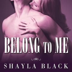 Belong to Me by Shayla Black audiobook