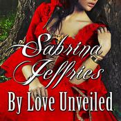 By Love Unveiled by  Sabrina Jeffries audiobook