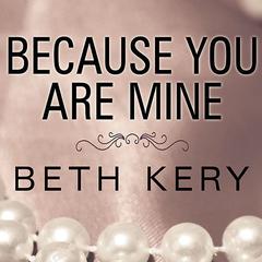 Because You Are Mine by Beth Kery audiobook