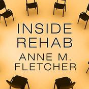 Inside Rehab by  Anne M. Fletcher audiobook