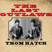 The Last Outlaws by  Thom Hatch audiobook