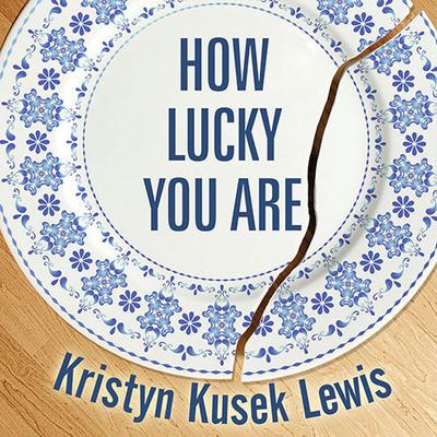 How Lucky You Are by Kristyn Kusek Lewis audiobook