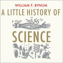 A Little History of Science by William F. Bynum audiobook