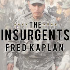 The Insurgents by Fred Kaplan audiobook