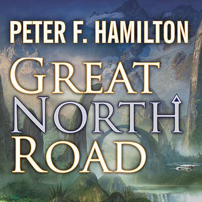 Great North Road by Peter F. Hamilton audiobook