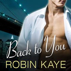 Back to You by Robin Kaye audiobook