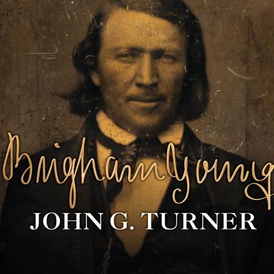 Brigham Young by John G. Turner audiobook