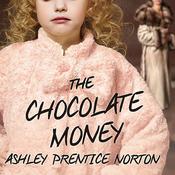 The Chocolate Money by  Ashley Prentice Norton audiobook