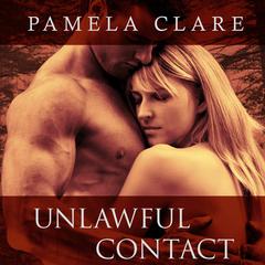 Unlawful Contact by Pamela Clare audiobook