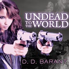 Undead to the World by D. D. Barant audiobook