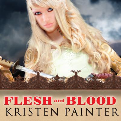 Flesh and Blood by Kristen Painter audiobook