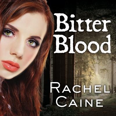 Bitter Blood by Rachel Caine audiobook