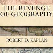 The Revenge of Geography by  Robert D. Kaplan audiobook