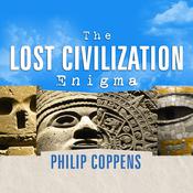 The Lost Civilization Enigma by  Philip Coppens audiobook