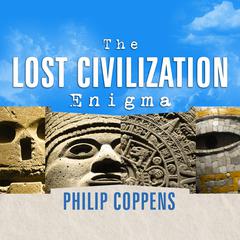 The Lost Civilization Enigma by Philip Coppens audiobook