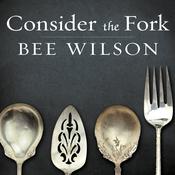 Consider the Fork by  Bee Wilson audiobook