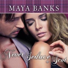 Never Seduce a Scot by Maya Banks audiobook