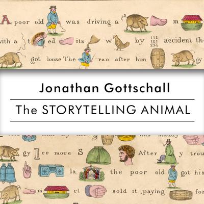 The Storytelling Animal by Jonathan Gottschall audiobook