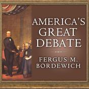 America's Great Debate by  Fergus M. Bordewich audiobook