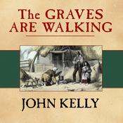 The Graves Are Walking by  John Kelly audiobook