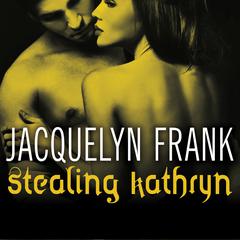 Stealing Kathryn by Jacquelyn Frank audiobook