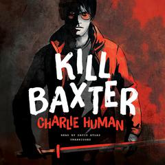 Kill Baxter by Charlie Human audiobook