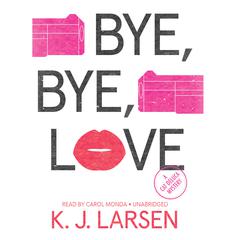Bye, Bye, Love by K. J. Larsen audiobook