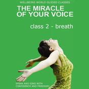 The Miracle of Your Voice - Class 2 – Breath by  Barbara Ann Grant audiobook