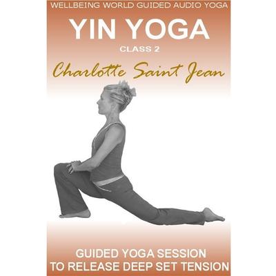 Yin Yoga Class 2 by Charlotte Saint Jean audiobook