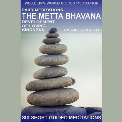Daily Meditations: The Metta Bhavana by Rae Roberts audiobook