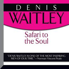 Safari to the Soul by Denis Waitley audiobook