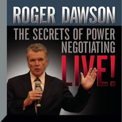 The Secrets of Power Negotiating Live! by Roger Dawson audiobook