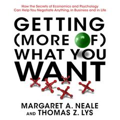 Getting (More of) What You Want by Margaret A. Neale audiobook