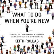 What to Do When You're New by  Keith Rollag audiobook