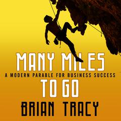 Many Miles to Go by Brian Tracy audiobook