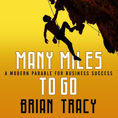 Many Miles to Go by Brian Tracy audiobook