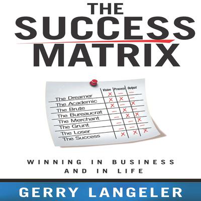 The Success Matrix by Gerry Langeler audiobook
