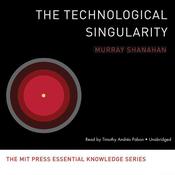 The Technological Singularity by  Murray Shanahan audiobook