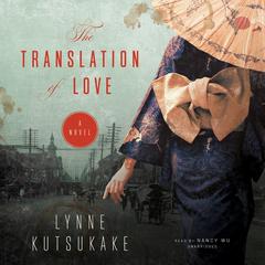 The Translation of Love by Lynne Kutsukake audiobook