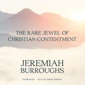 The Rare Jewel of Christian Contentment by  Jeremiah Burroughs audiobook