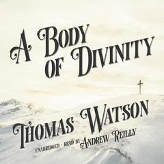 A Body of Divinity by Thomas Watson audiobook