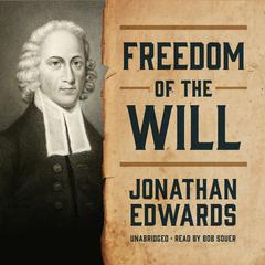 Freedom of the Will by Jonathan Edwards audiobook