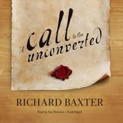 A Call to the Unconverted by  Richard Baxter audiobook