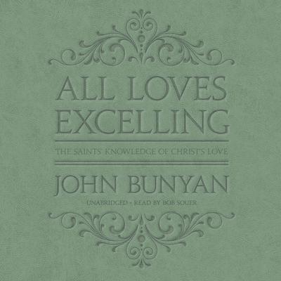 All Loves Excelling by John Bunyan audiobook