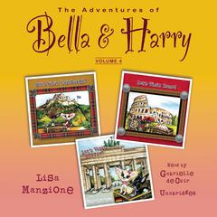 The Adventures of Bella & Harry, Vol. 4 by Lisa Manzione audiobook