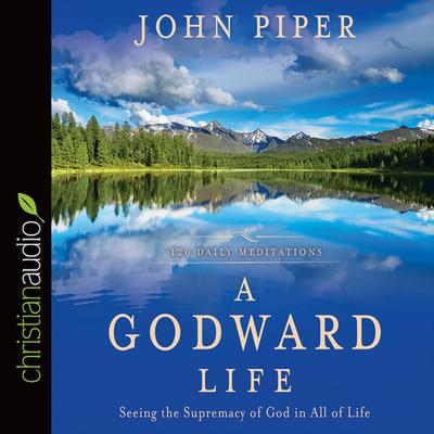 Godward Life by John Piper audiobook