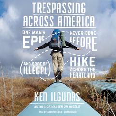 Trespassing across America by Ken Ilgunas audiobook