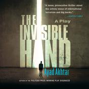 The Invisible Hand by  Ayad Akhtar audiobook