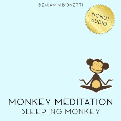 Sleeping Monkey Meditation by Benjamin  Bonetti audiobook